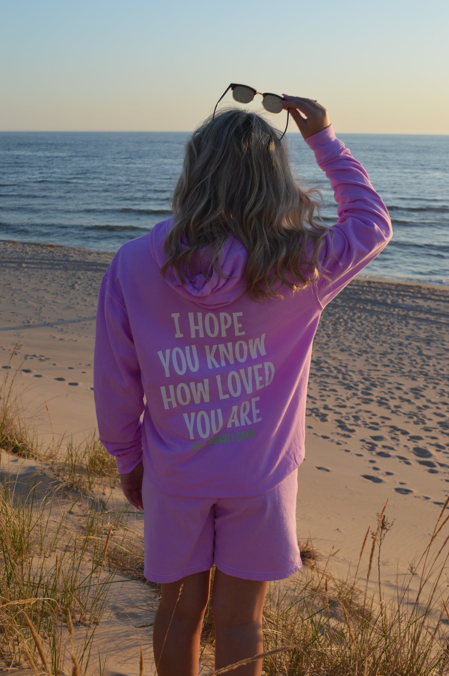 I HOPE YOU KNOW HOW LOVED YOU ARE- BEACH HOODIE