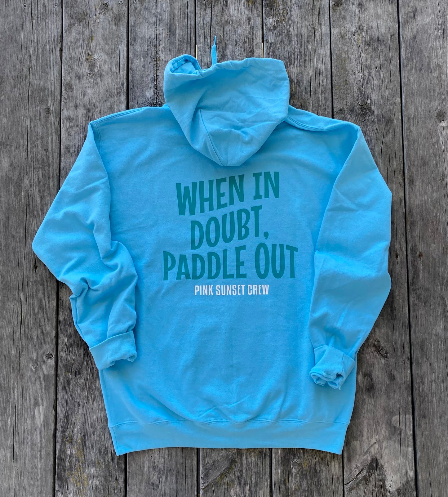 WHEN IN DOUBT, PADDLE OUT HOODIE